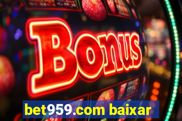 bet959.com baixar